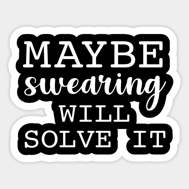 Maybe swearing will solve it Sticker by evermedia